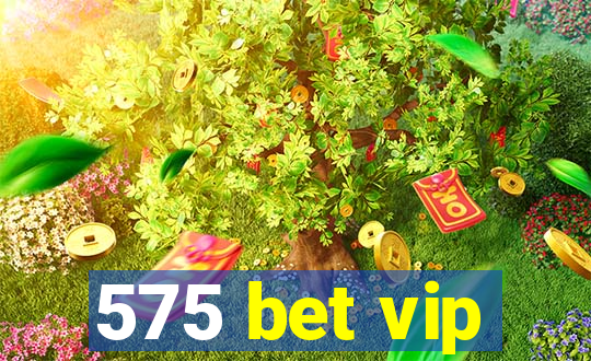 575 bet vip